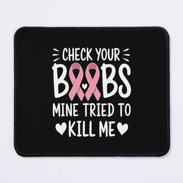 Item preview, Check Your Boobs Mine Tried to Kill Me designed and sold by BiellaSar.