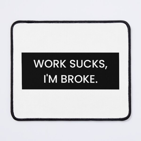 Item preview, Work sucks, I'm broke bumper car happy birthday christmas funny prank meme gift weird designed and sold by CheeseBlueprint.