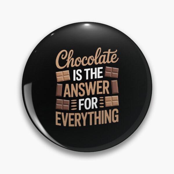 Item preview, Chocolate is The Answer for Everything Chocolate Addict designed and sold by BiellaSar.