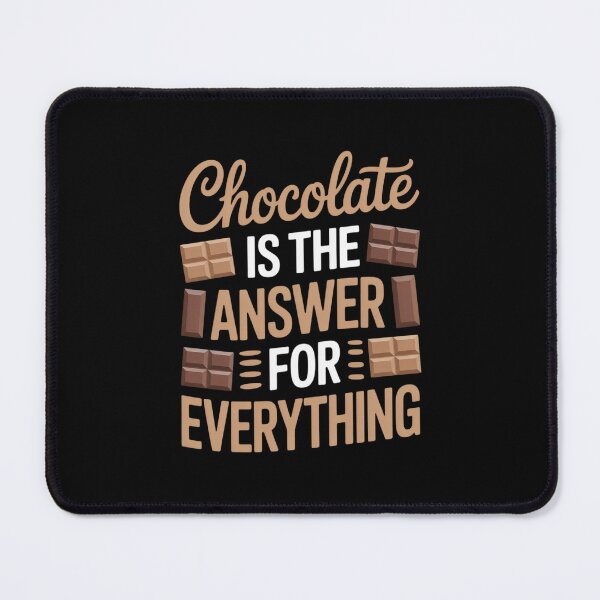 Item preview, Chocolate is The Answer for Everything Chocolate Addict designed and sold by BiellaSar.