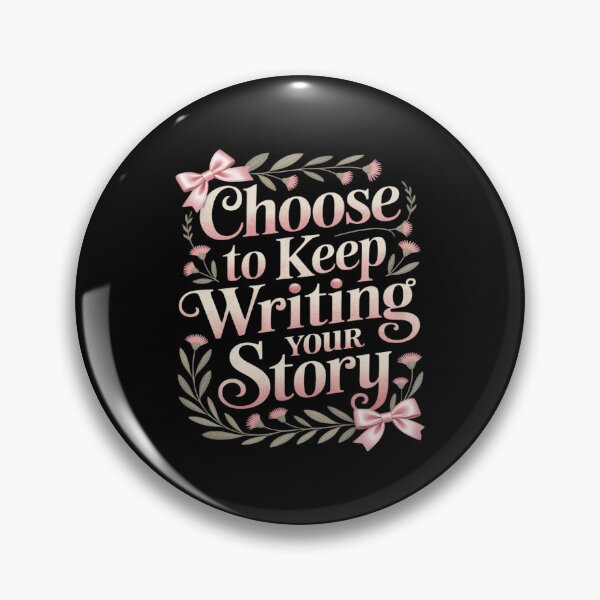 Item preview, Choose to Keep Writing Your Story designed and sold by BiellaSar.