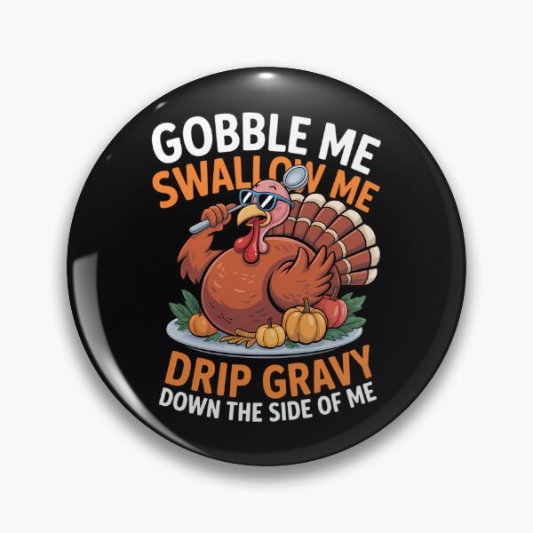 Item preview, Gobble Me Swallow Me Drip Gravy Down Turkey Thanksgiving designed and sold by Bandikonsalez.