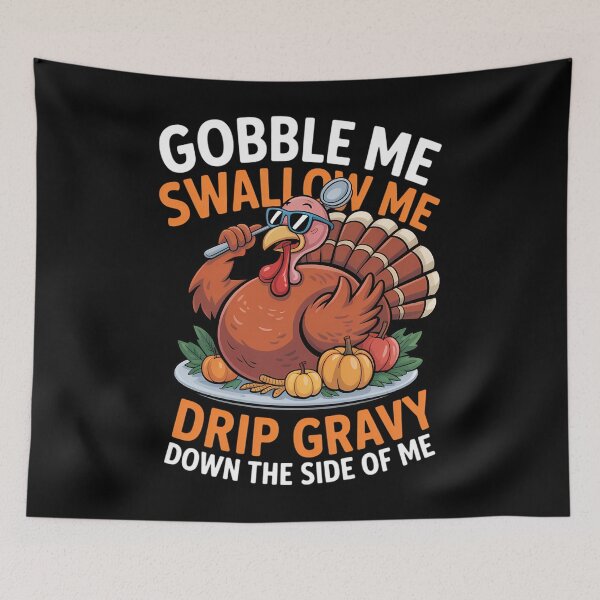 Item preview, Gobble Me Swallow Me Drip Gravy Down Turkey Thanksgiving designed and sold by Bandikonsalez.