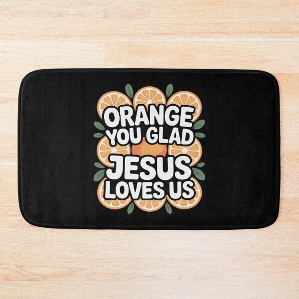 Item preview, Christian Orange You Glad Jesus Loves Us Scripture designed and sold by ticlitule.