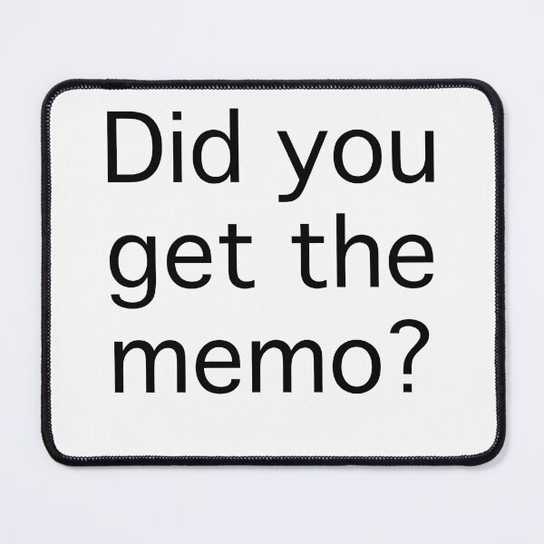 Item preview, Did You Get The Memo designed and sold by PetteriTyppo.