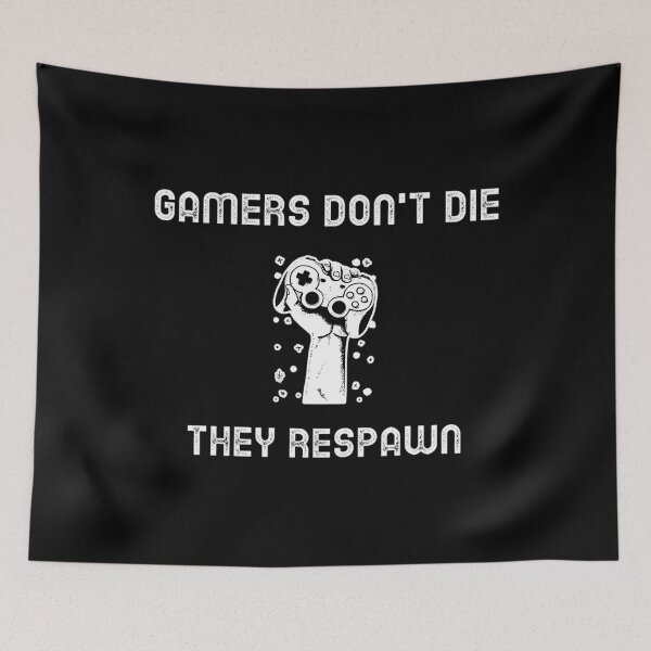 Item preview, Gamers Don'T Die They Respawn Gamer designed and sold by AngelLazareno.