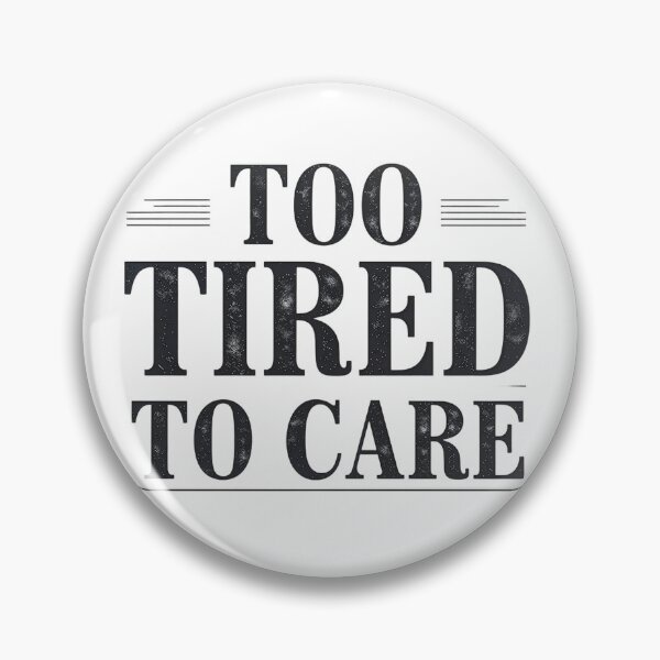 Item preview, too tired to care designed and sold by Spirit of Siam.