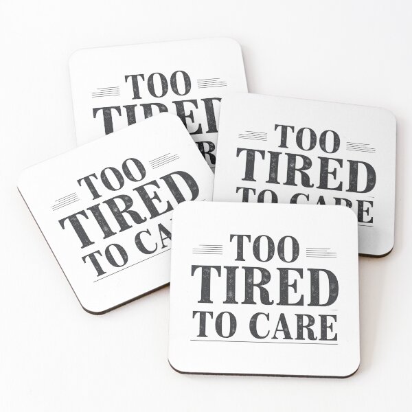 Item preview, too tired to care designed and sold by Spirit of Siam.