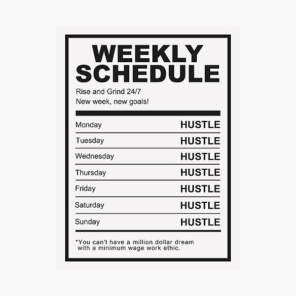 Hustle Weekly Schedule Motivation Photographic Print