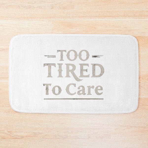 Item preview, too tired to care designed and sold by Spirit of Siam.