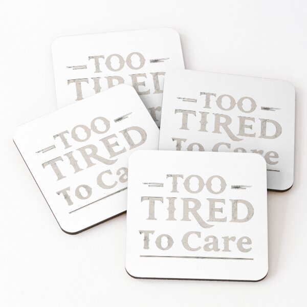 Item preview, too tired to care designed and sold by Spirit of Siam.