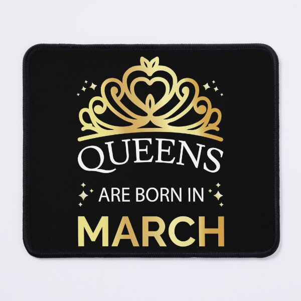 Item preview, Queens Are Born In March I - Pisces Aries Girl designed and sold by Lemon Pepper.