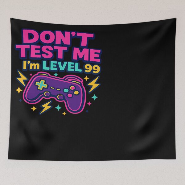 Item preview, Don'T Test Me I'M Level 99 designed and sold by IsabelVerdier.