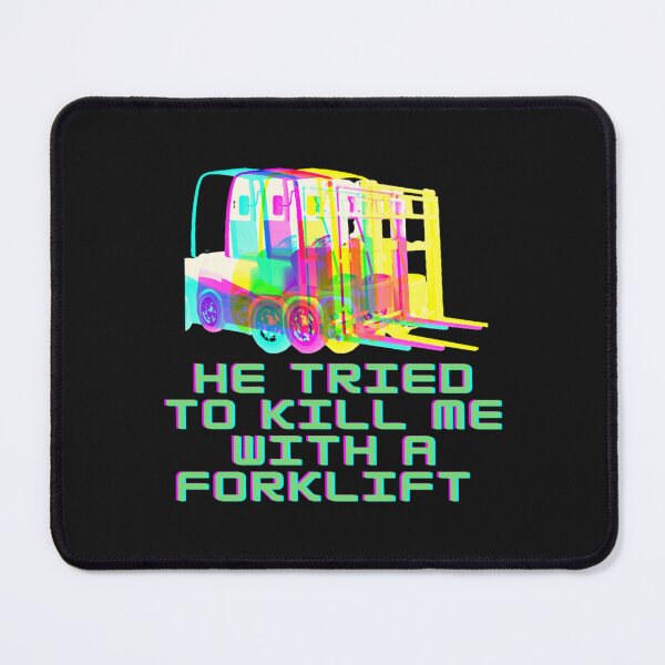 Item preview, He Tried To Kill Me With a Forklift! Inspired designed and sold by tottodumsell.