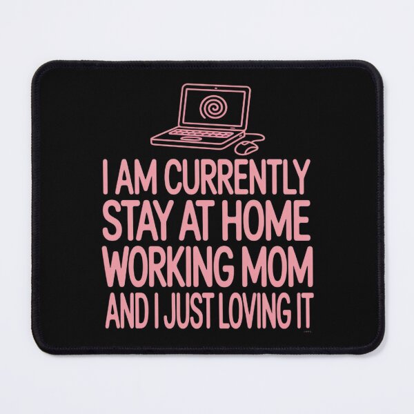 Item preview, Currently Stay at Home Working Mom Humor Quote designed and sold by JulienAureo.