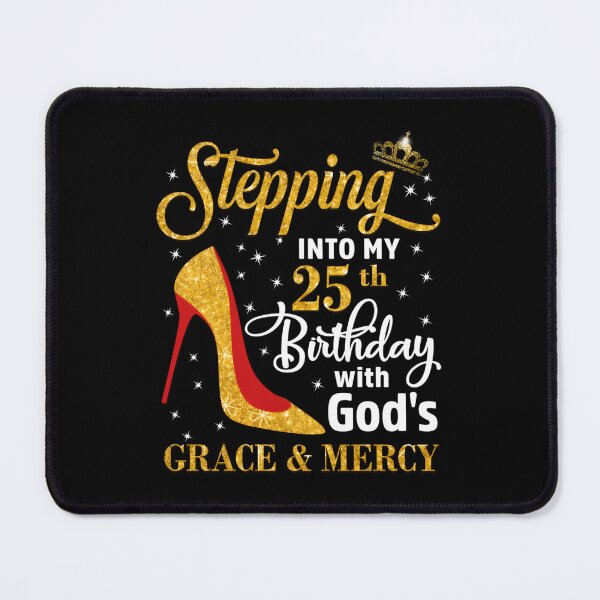 Item preview, Stepg Into My 25Th With God'S Grace Mercy designed and sold by aqnkkalw83.