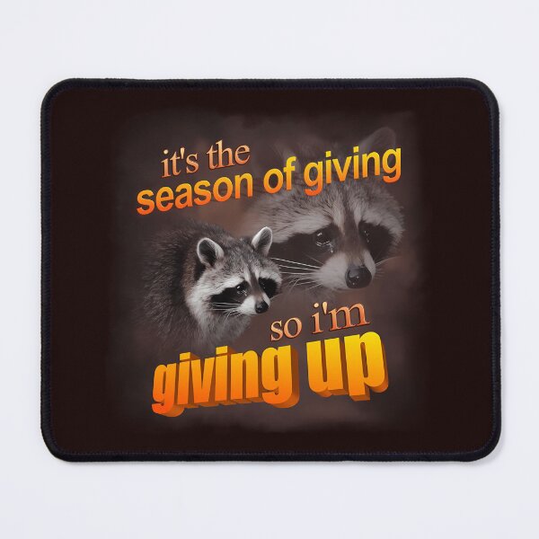 Item preview, It'S The Season Of Giving So I'M Giving Up - Holiday Raccoon designed and sold by PamelaMason1.