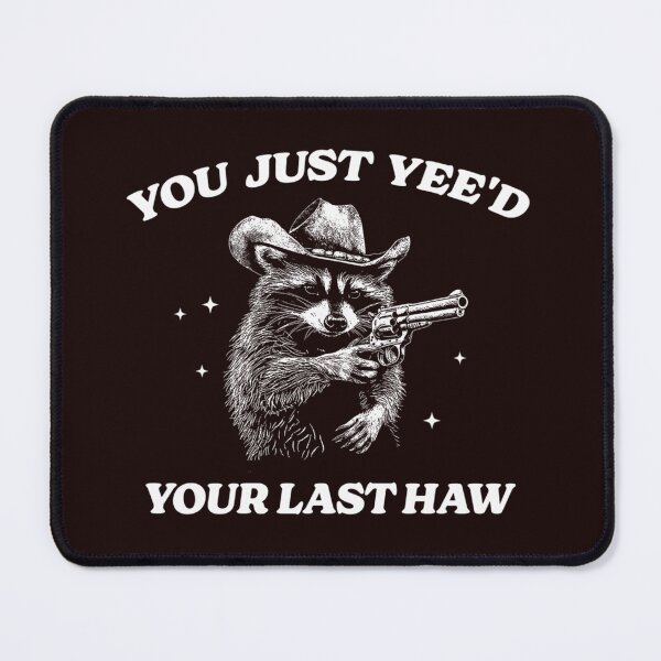 Item preview, You Just Yee'D Your Last Haw Shirt Cowboy Racoon Shirt Meme T Shirt Funny Crewnecks Vintage Meme Tee Funny designed and sold by PamelaMason1.