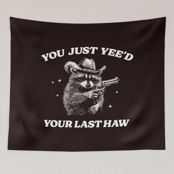 Item preview, You Just Yee'D Your Last Haw Shirt Cowboy Racoon Shirt Meme T Shirt Funny Crewnecks Vintage Meme Tee Funny  designed and sold by PamelaMason1.