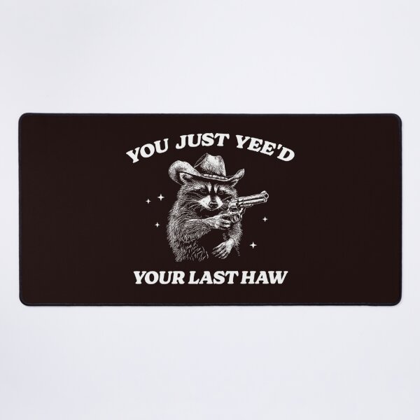 Item preview, You Just Yee'D Your Last Haw Shirt Cowboy Racoon Shirt Meme T Shirt Funny Crewnecks Vintage Meme Tee Funny  designed and sold by PamelaMason1.