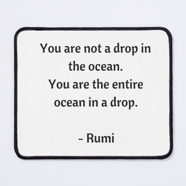 Item preview, Rumi Quotes - You are not a drop in the ocean. You are the entire ocean in a drop. designed and sold by Inspirationmotivation.