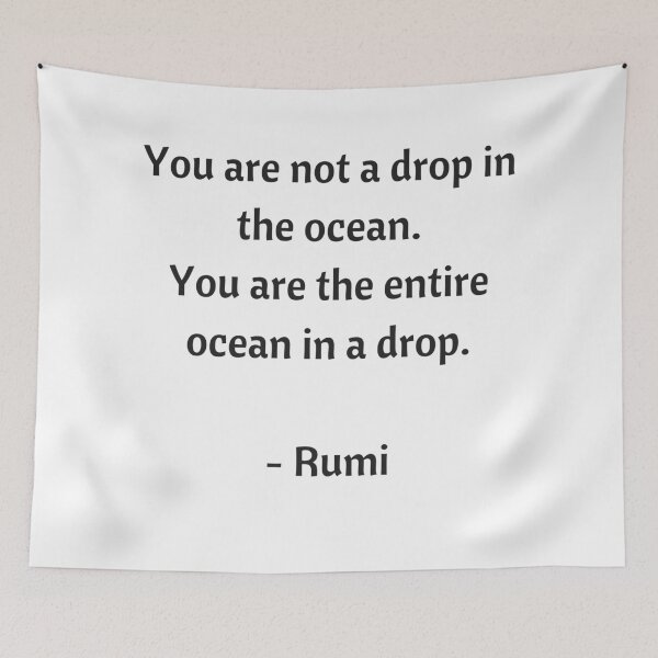 Item preview, Rumi Quotes - You are not a drop in the ocean. You are the entire ocean in a drop. designed and sold by Inspirationmotivation.