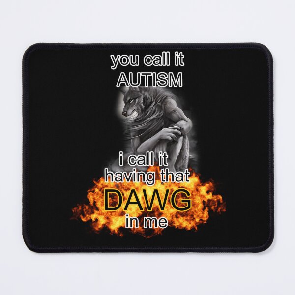 Item preview, You Call It Autism I Call It Having That Dawg In Me Alpha Wolf Meme designed and sold by FosterByrd1.