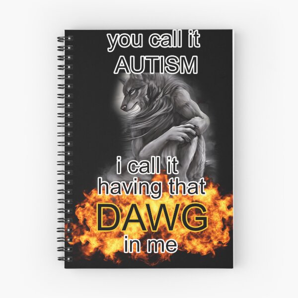 Item preview, You Call It Autism I Call It Having That Dawg In Me Alpha Wolf Meme designed and sold by FosterByrd1.