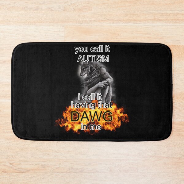 Item preview, You Call It Autism I Call It Having That Dawg In Me Alpha Wolf Meme designed and sold by FosterByrd1.