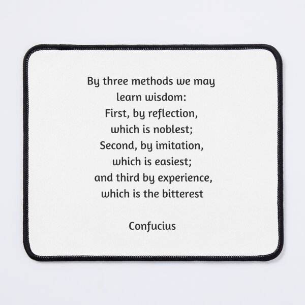 Item preview, Confucius Quote - By three methods we may learn wisdom: First, by reflection, which is noblest; second, by imitation, which is easiest; and third by experience, which is the bitterest designed and sold by Inspirationmotivation.