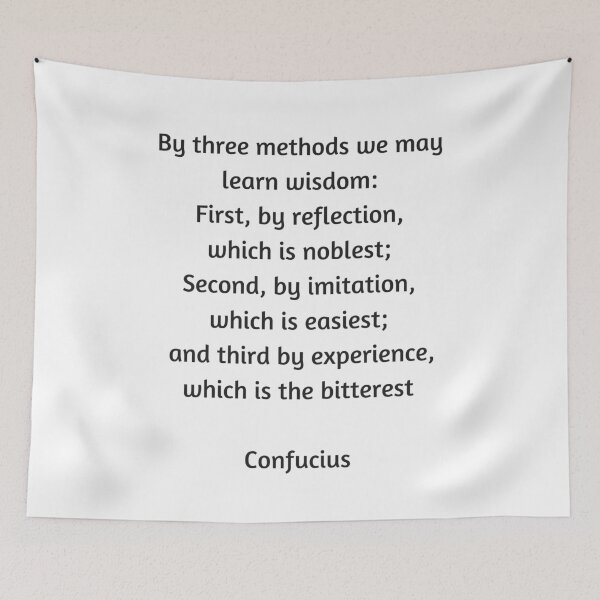 Item preview, Confucius Quote - By three methods we may learn wisdom: First, by reflection, which is noblest; second, by imitation, which is easiest; and third by experience, which is the bitterest designed and sold by Inspirationmotivation.