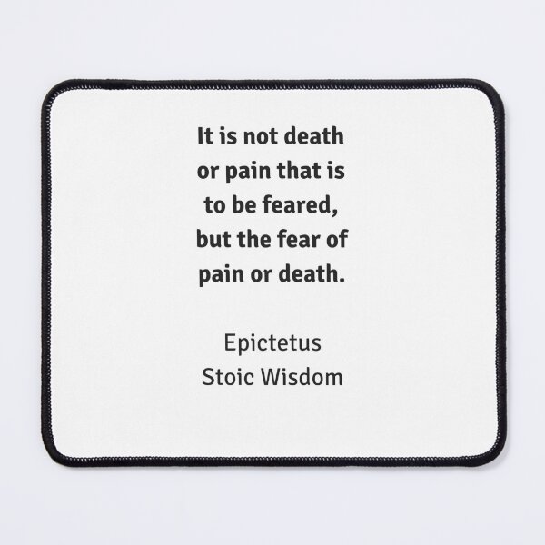 Item preview, Stoic Wisdom - Philosophy Quotes - Epictetus - For it is not death or pain that is to be feared, but the fear of pain or death designed and sold by Inspirationmotivation.