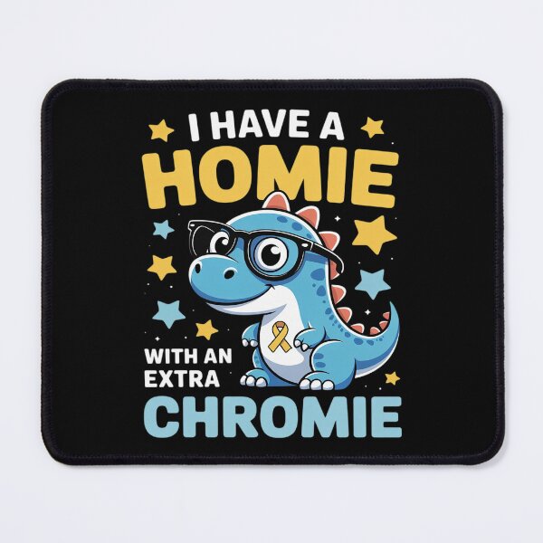Item preview, I Have A Homie With An Extra Chromie Down Syndrome Awareness designed and sold by procionartss.