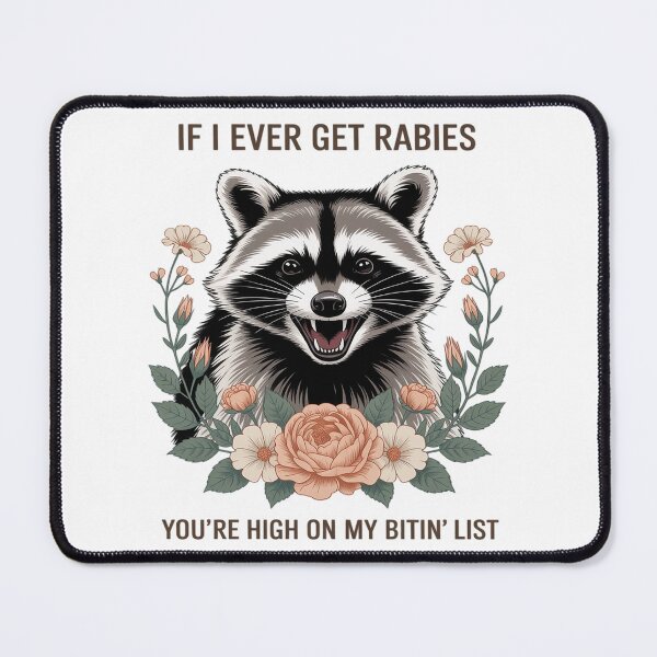 Item preview, If I Ever Get Rabies You're High On My Biting List Raccoon designed and sold by KingsLife1994.