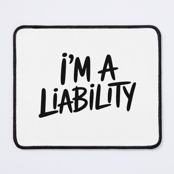 Item preview, I'm A Liability designed and sold by KingsLife1994.