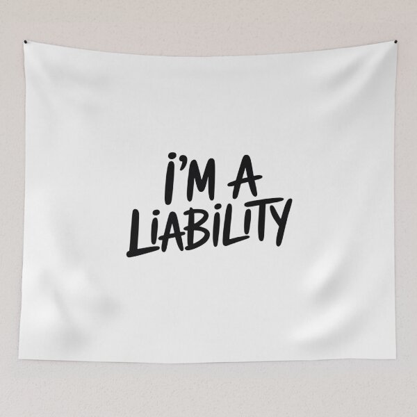 Item preview, I'm A Liability designed and sold by KingsLife1994.