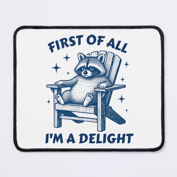 Item preview, First Of All I'm A Delight designed and sold by SnorkleSupply.