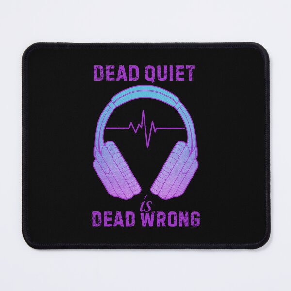 Item preview, Music Lover Headphones Dead Quiet Is Dead Wrong designed and sold by ObsidianDaz.