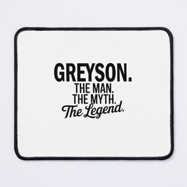 Item preview, Greyson Name Greyson The Man The Myth The legend designed and sold by Watsonarts.