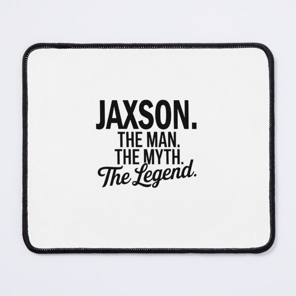 Item preview, Jaxson Name Jaxson The Man The Myth The legend designed and sold by Watsonarts.