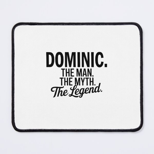 Item preview, Dominic Name Dominic The Man The Myth The legend designed and sold by Watsonarts.