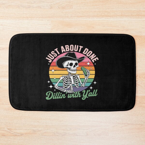 Item preview, Just About Done Dillin' With Yall Funny Skeleton designed and sold by Jadiantukora.