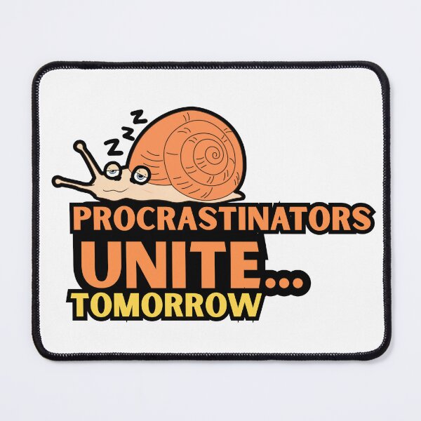 Item preview, Procrastinators Unite Tomorrow – Funny Lazy Humor Design designed and sold by SBrushbox.