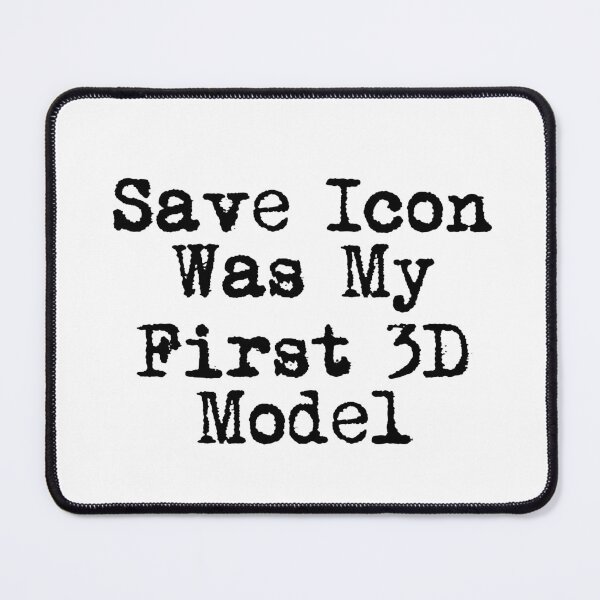 Item preview, Save Icon Was My First 3D Model designed and sold by Ninjacatoff.
