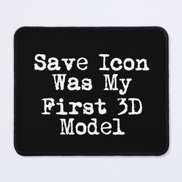 Item preview, Save Icon Was My First 3D Model designed and sold by Ninjacatoff.