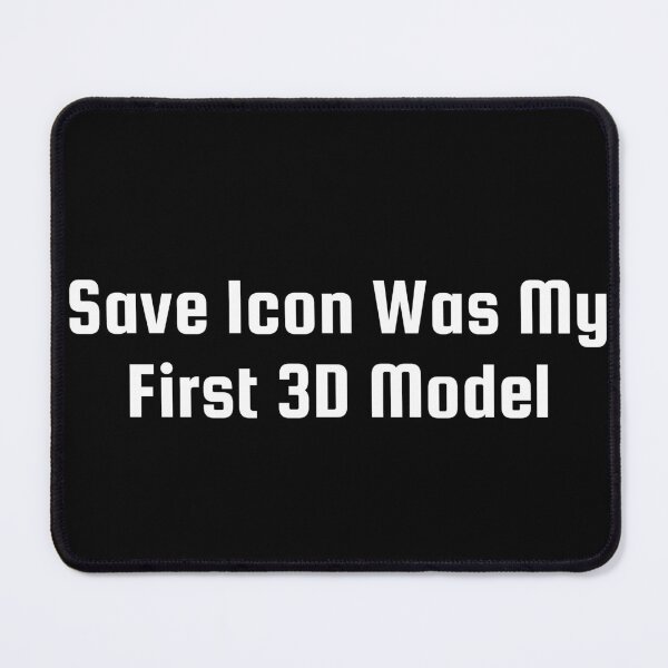 Item preview, Save Icon Was My First 3D Model designed and sold by Ninjacatoff.