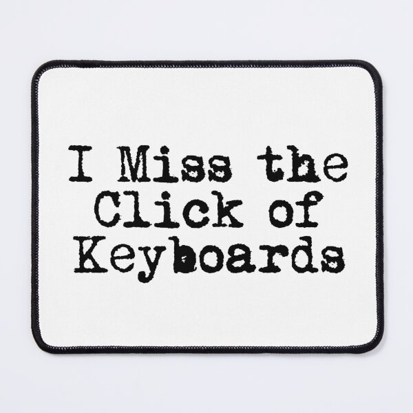 Item preview, I Miss the Click of Keyboards designed and sold by Ninjacatoff.