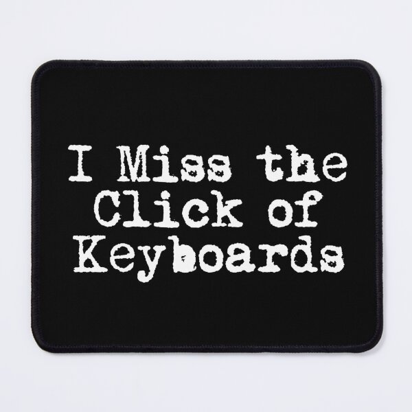 Item preview, I Miss the Click of Keyboards designed and sold by Ninjacatoff.