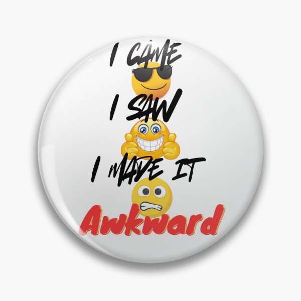 Item preview, I came I saw I made it Awkward designed and sold by ArtesioByZaber.
