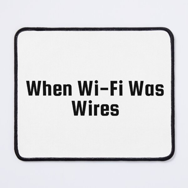 Item preview, When Wi-Fi Was Wires designed and sold by Ninjacatoff.